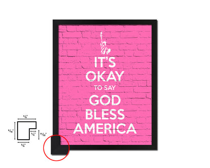 It's okay to say God bless America Quote Framed Print Home Decor Wall Art Gifts