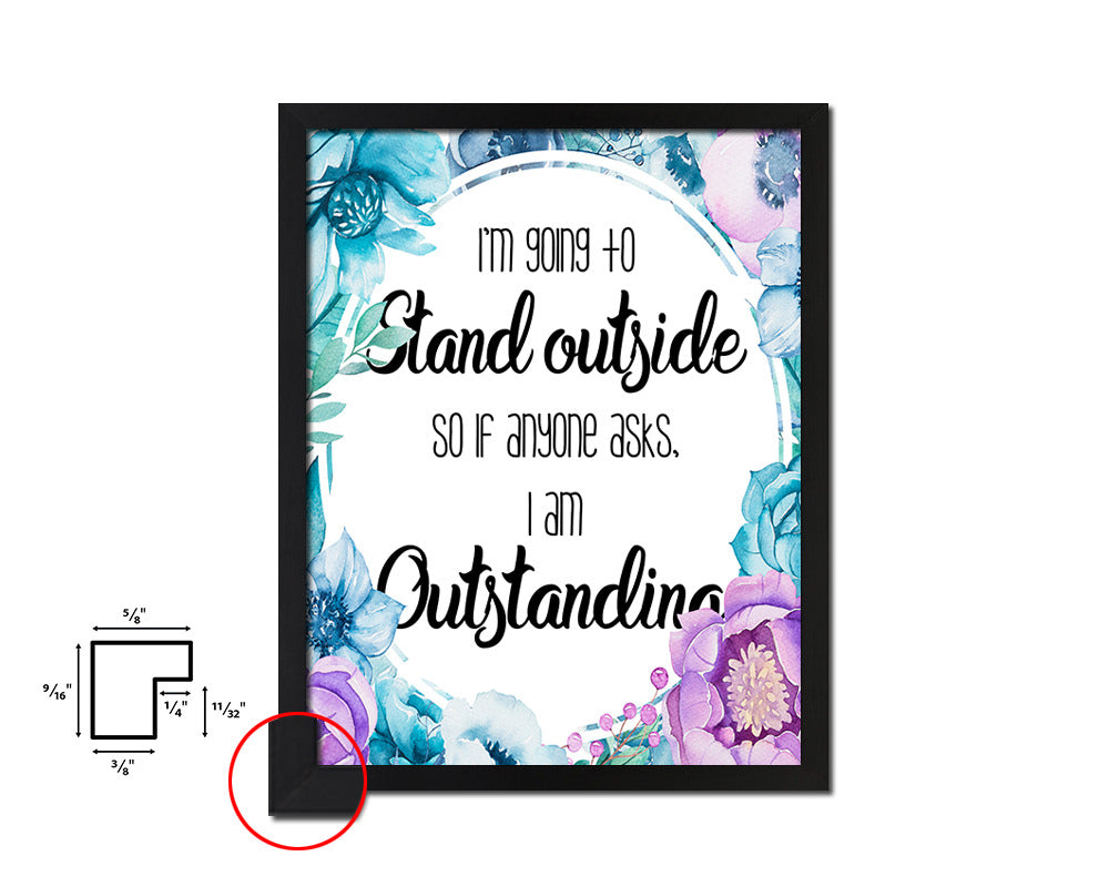I'm going to stand outside Quote Boho Flower Framed Print Wall Decor Art