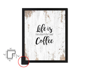 Life is too short for bad coffee Quote Framed Artwork Print Wall Decor Art Gifts
