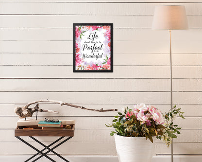 Life doesn't have to be perfect to be wonderful Quote Framed Print Home Decor Wall Art Gifts