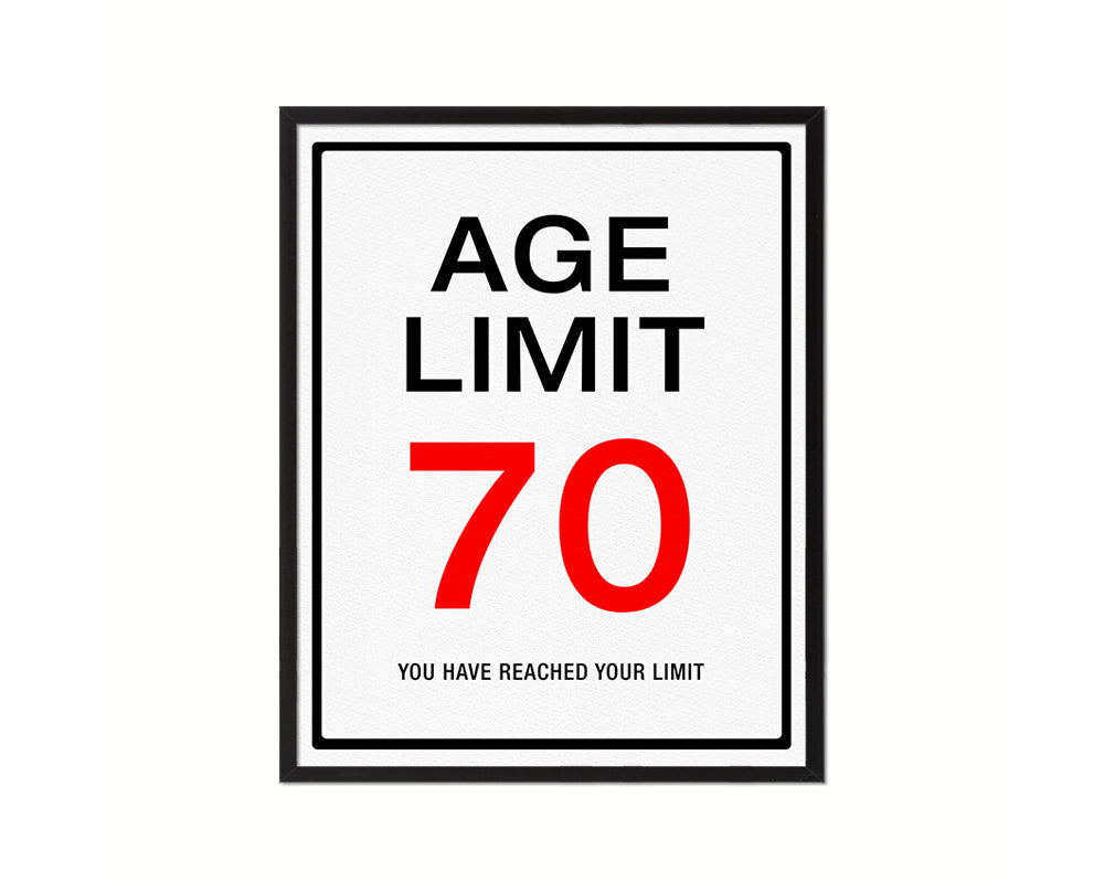 Age limit 70 you have reached your limit Notice Danger Sign Framed Print Home Decor Wall Art Gifts