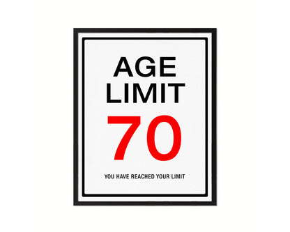 Age limit 70 you have reached your limit Notice Danger Sign Framed Print Home Decor Wall Art Gifts