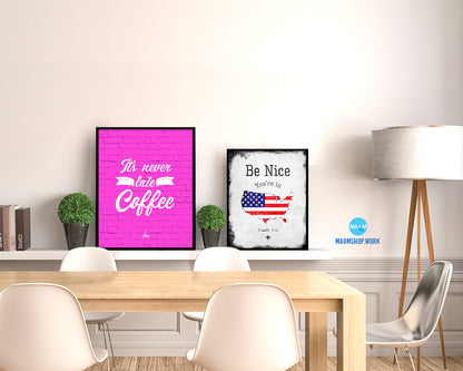 It's never too late for coffee Quotes Framed Print Home Decor Wall Art Gifts