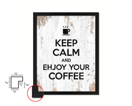 Keep calm and enjoy your coffee Quote Framed Print Home Decor Wall Art Gifts