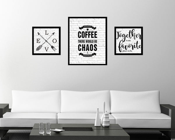 Without coffee there would be chaos & darkness Quote Framed Artwork Print Wall Decor Art Gifts