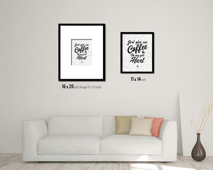 Just give me coffee and no one gets hurt Quote Framed Artwork Print Wall Decor Art Gifts