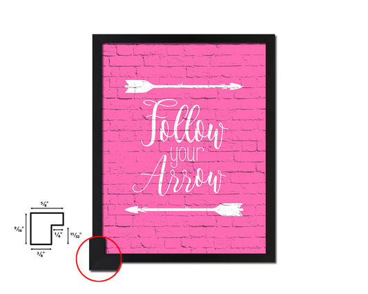 Follow your arrow Quote Framed Print Home Decor Wall Art Gifts