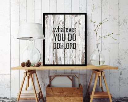 Whatever you do do it for the Lord, Colossians 3-23 Quote Framed Print Home Decor Wall Art Gifts