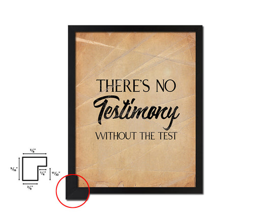 There's no testimony without the test Quote Paper Artwork Framed Print Wall Decor Art
