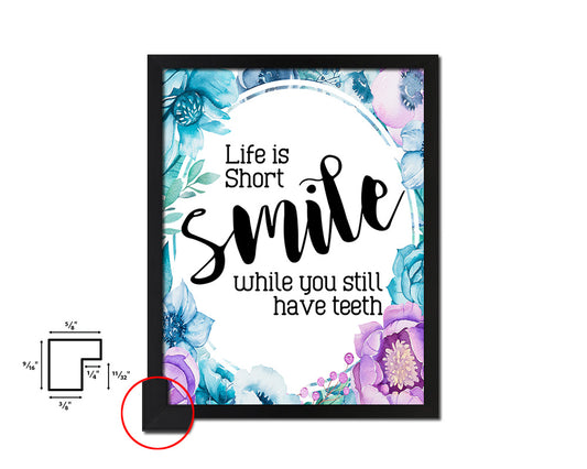 Life is short smile while you still have teeth Quote Boho Flower Framed Print Wall Decor Art