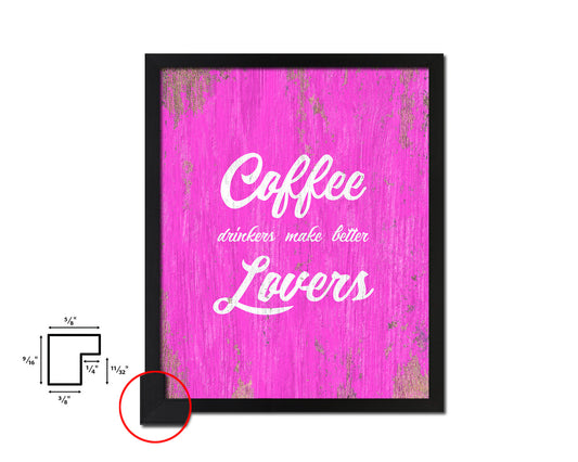 Coffee drinkers make better lovers Quotes Framed Print Home Decor Wall Art Gifts