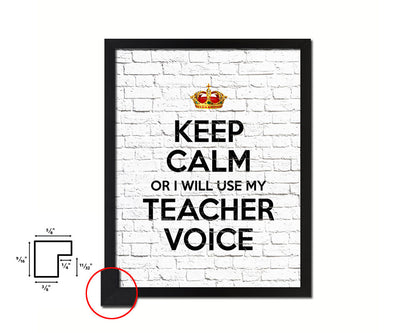 Keep calm or I will use my teacher voice Quote Framed Print Home Decor Wall Art Gifts