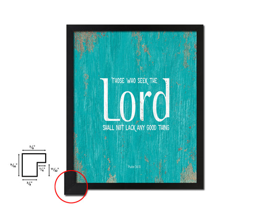 Those who seek the Lord shall not lack, Psalm 34:10 Quote Framed Print Home Decor Wall Art Gifts