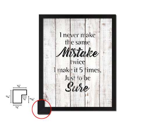 I never make the same mistake twice White Wash Quote Framed Print Wall Decor Art