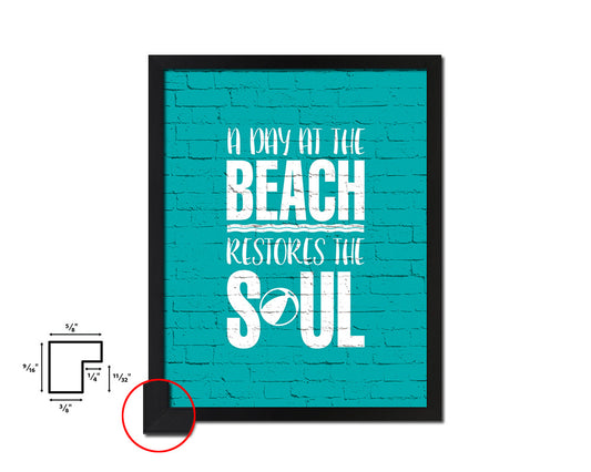 A day at the beach restores the soul Quote Framed Print Wall Decor Art Gifts