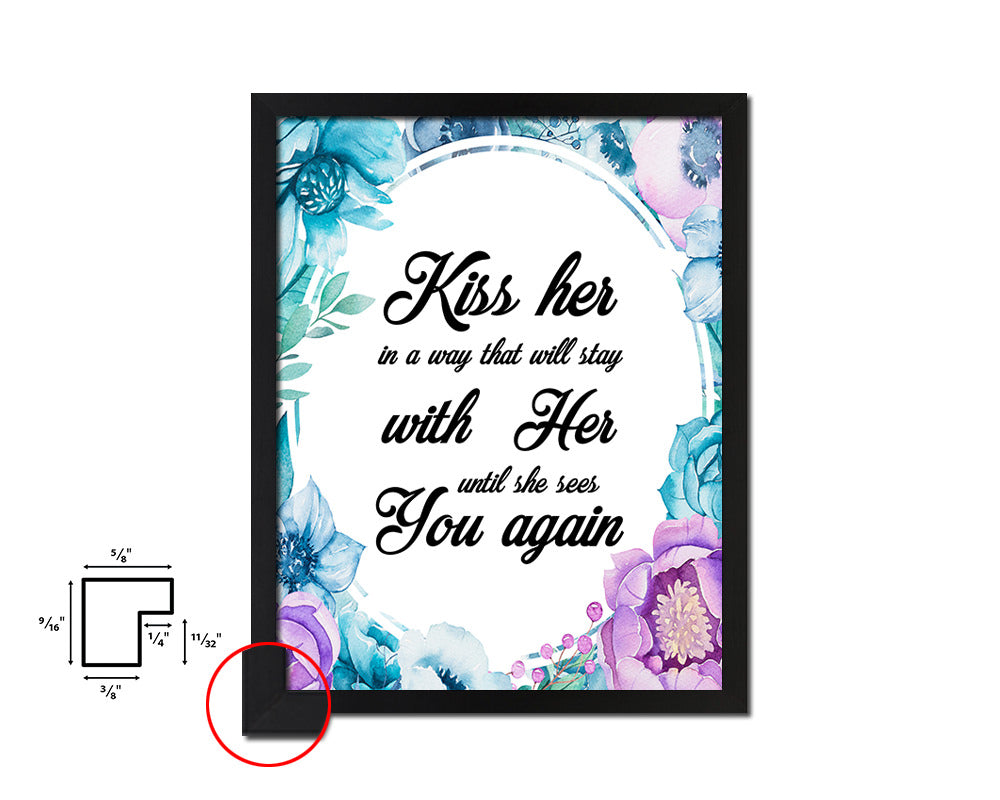 Kiss her in a way that will stay with her Quote Boho Flower Framed Print Wall Decor Art
