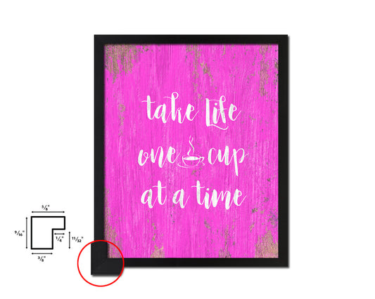 Take life one cup at a time Quotes Framed Print Home Decor Wall Art Gifts