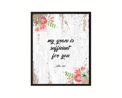 My grace is sufficient for you, 2 Corinthians 12:9 Quote Framed Print Home Decor Wall Art Gifts