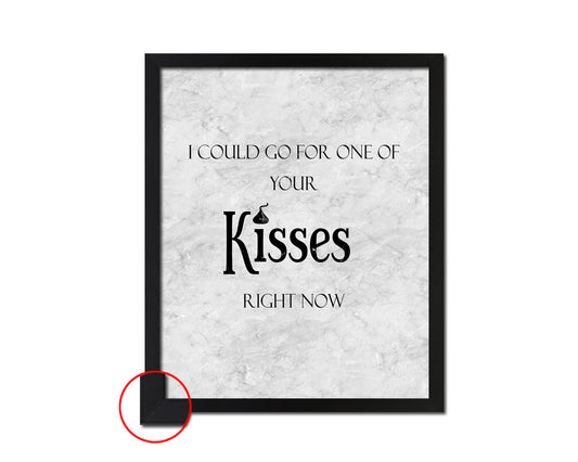 I could go for one of your kisses right now Quote Framed Print Wall Art Decor Gifts