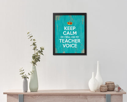 Keep calm or I will use my teacher voice Quote Framed Print Home Decor Wall Art Gifts