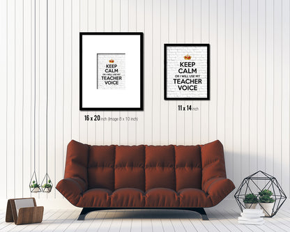 Keep calm or I will use my teacher voice Quote Framed Print Home Decor Wall Art Gifts