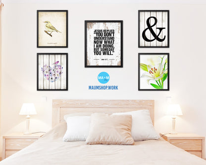 Jesus replied you don't understand now what I am doing Quote Framed Print Wall Art Decor Gifts