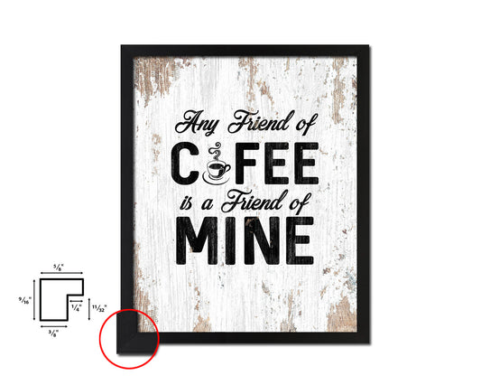 Any friend of coffee is a friend of mine Quote Framed Artwork Print Wall Decor Art Gifts