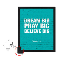 Dream big pray big believe big Quote Framed Print Home Decor Wall Art Gifts