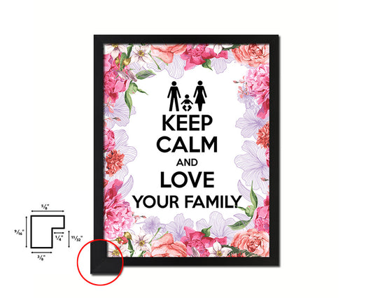Keep calm and love your family Quote Framed Print Home Decor Wall Art Gifts