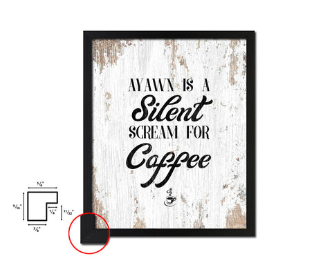 A yawn is a silent scream for coffee Quote Framed Artwork Print Wall Decor Art Gifts