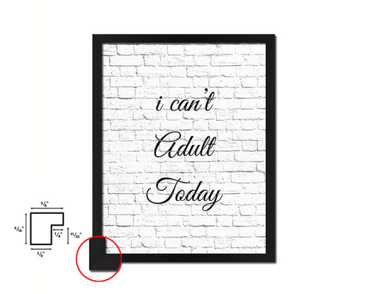 I can't adult today Quote Framed Print Home Decor Wall Art Gifts