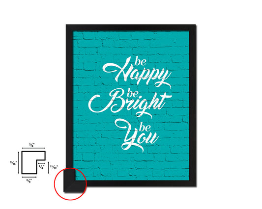 Be happy be bright be you Quote Framed Print Home Decor Wall Art Gifts