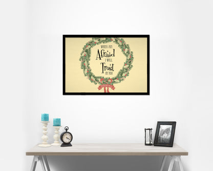 When I am afraid I will trust in you, Psalm 56:3 Bible Verse Scripture Framed Art
