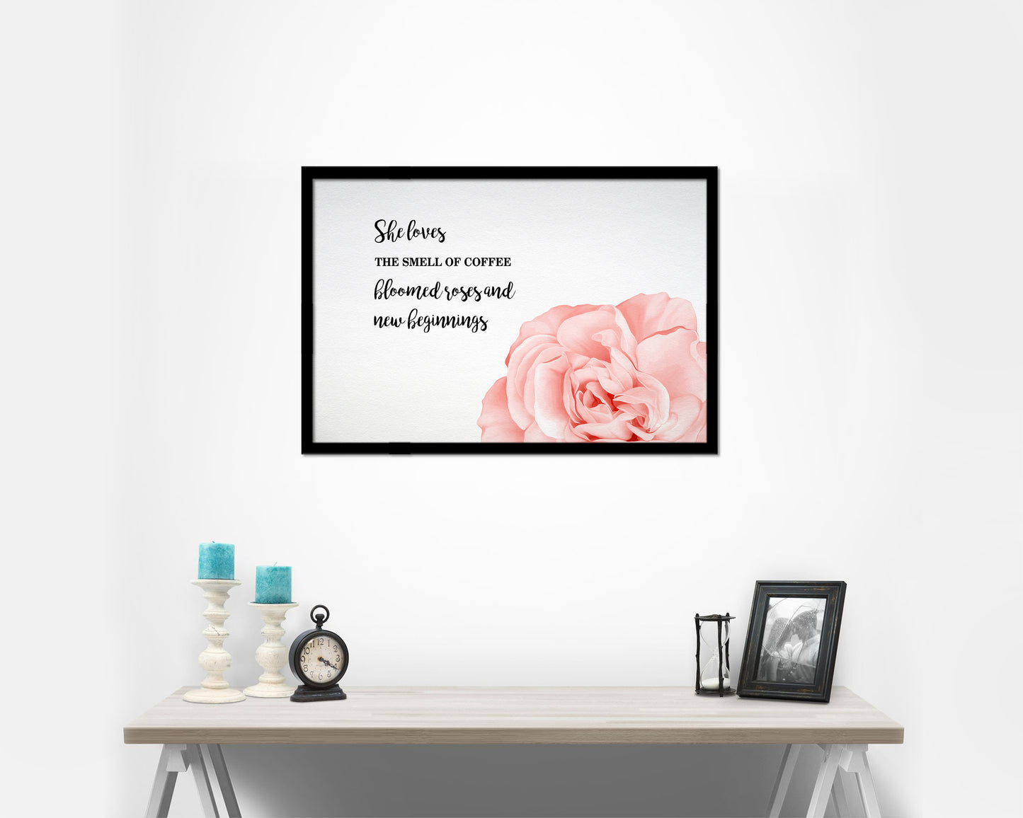 She loves the smell of coffee bloomed roses and new beginnings Quote Framed Art