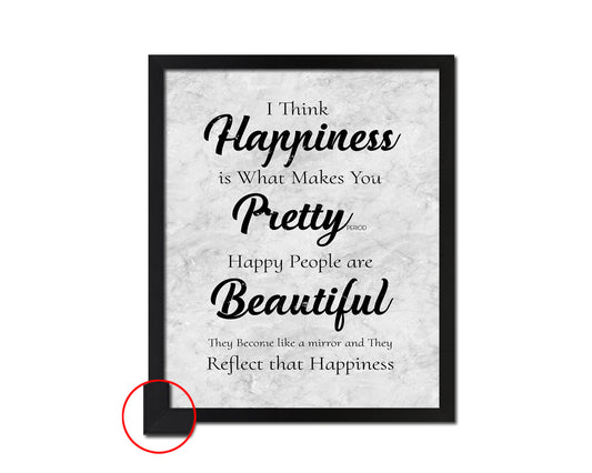 I think happiness is what makes you pretty Quote Framed Print Wall Art Decor Gifts