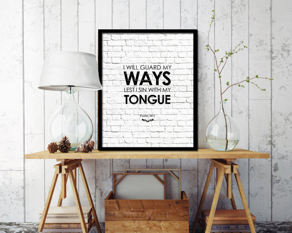 I will guard my ways lest I sin with my tongue, Psalm 39:1 Quote Framed Print Wall Decor Art Gifts