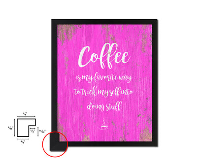 Coffee is my favorite way to trick myself Quotes Framed Print Home Decor Wall Art Gifts