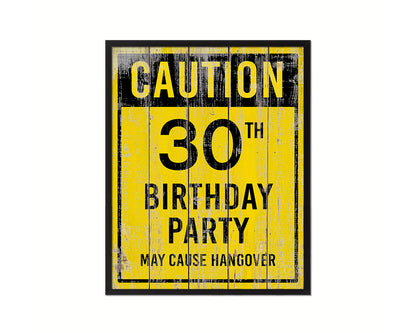 Caution 30th birthday party may cause hangover Notice Danger Sign Framed Print Wall Art Gifts