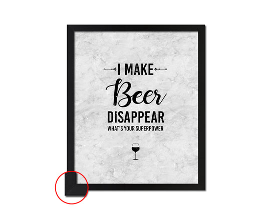 I make beer disappear what's your superpower Quote Framed Print Wall Art Decor Gifts