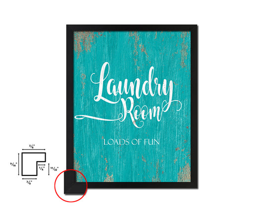 Laundry room loads of fun Quote Saying Framed Print Home Decor Wall Art Gifts