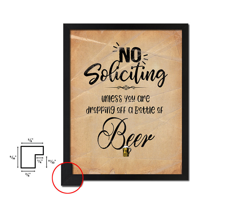 No soliciting unless you are dropping off a bottle of beer Quote Paper Artwork Framed Print Wall Decor Art