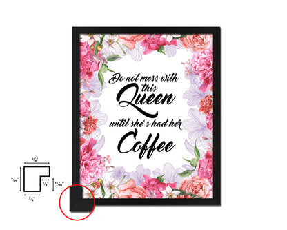 Do not mess with this queen until she's had her coffee Quote Framed Artwork Print Wall Decor Art Gifts