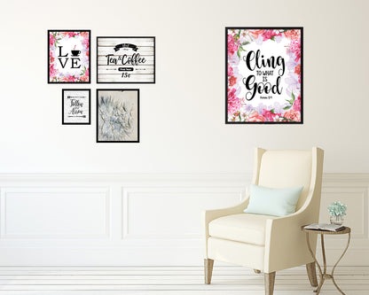 Cling to what is good, Romans 12:9 Quote Wood Framed Print Home Decor Wall Art Gifts