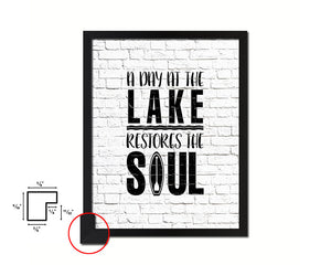 A day at the lake restores the soul Quote Framed Print Home Decor Wall Art Gifts