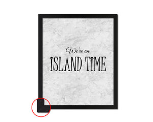 We're on island time Quote Framed Print Wall Art Decor Gifts