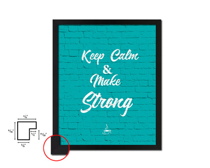 Keep calm & make strong Quotes Framed Print Home Decor Wall Art Gifts