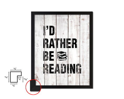 I'd rather be reading White Wash Quote Framed Print Wall Decor Art