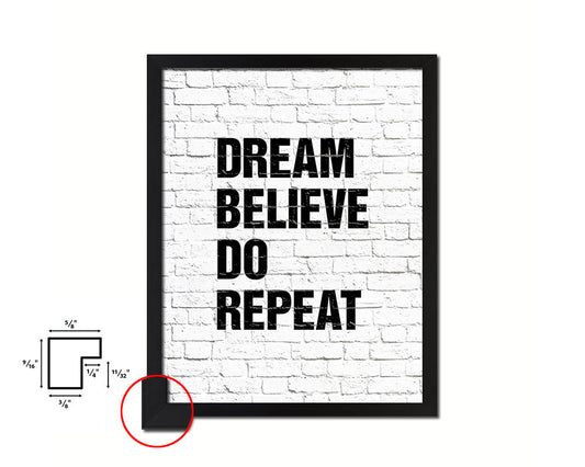 Dream believe do repeat Quote Framed Print Home Decor Wall Art Gifts