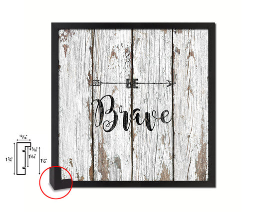 Be Brave Quote Saying Framed Print Home Decor Wall Art Gifts