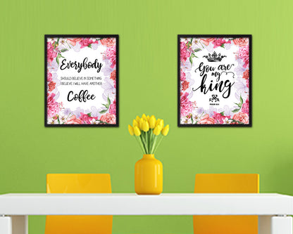 Everybody should believe in something I believe I will have another coffee Quote Framed Artwork Print Wall Decor Art Gifts